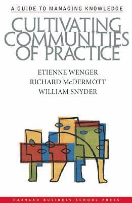 Cultivating Communities of Practice: A Gu- 1578513308, hardcover, Etienne Wenger