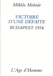 Victoire dune défaite : Budapest, 1956 von Molnàr, Miklós | Buch | Zustand gut