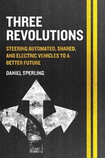 Three Revolutions: Steering Automated, Shared, and Electric Vehicles to a Better