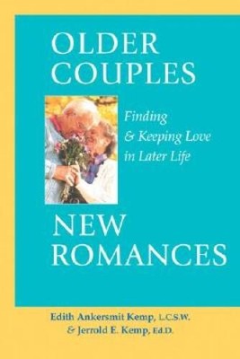 Older Couples - New Romances: Finding and Keeping Love in Later Life - GOOD