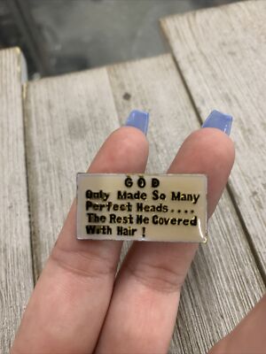 Vintage 'God Only Made A Few Perfect Heads On The Rest He Put Hair!' Pin