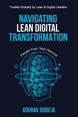 Navigating Lean Digital Transformation: People First, Tech Second by Gourav Dude