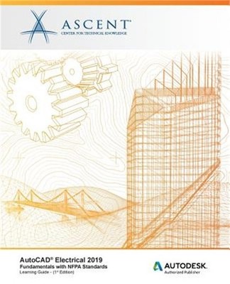 AutoCAD Electrical 2019: Fundamentals with NFPA Standards: Autodesk Authorized P