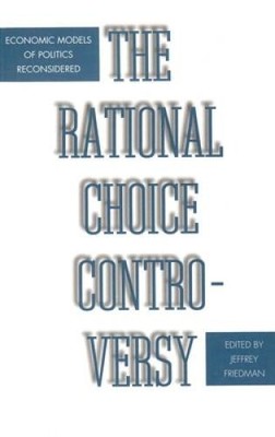The Rational Choice Controversy: Economic Models of Politics  - VERY GOOD