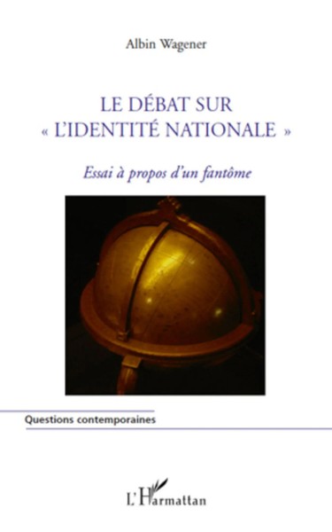 Le DéBat Sur L'identité Nationale Essai à Propos D'un FantôMe Albin Wagener Buch-image