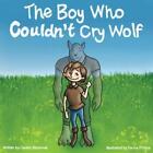 The Boy Who Couldn't Cry Wolf by Caldric Blackwell (Paperback / softback, 2014)