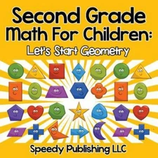 Second Grade Math for Children: Let's Start Geometry by Speedy Publishing Llc...