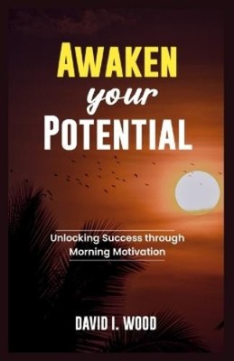 DAVID I. WOOD David I Wood Awaken Your Potential (Taschenbuch)