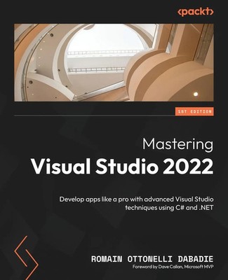 Mastering Visual Studio 2022 Romain Ottonelli Dabadie Taschenbuch Englisch 2024