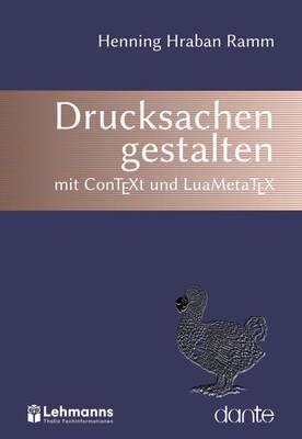 Drucksachen gestalten mit ConTEXt und LuaMetaTEX | Henning Hraban Ramm | Buch