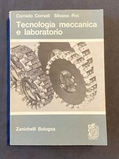 Corrado Corradi Silvano Pini TECNOLOGIA MECCANICA E LABORATORIO Zanichelli 1966