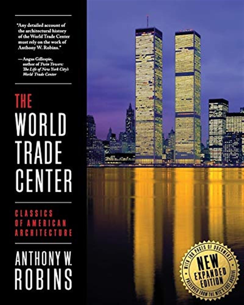 The world trade center (classics of american architecture) - Robins Anthony W.