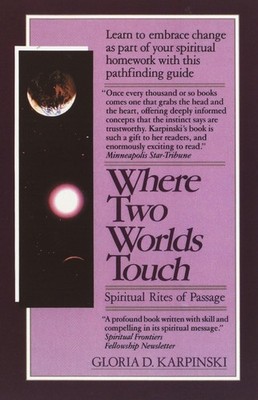 Where Two Worlds Touch: Spiritual Rites of Passage: Learn to Embrace Change ...