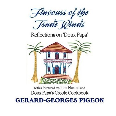 Flavors of the Trade Winds, Paperback by Pigeon, Gerard Georges, Brand New, F...