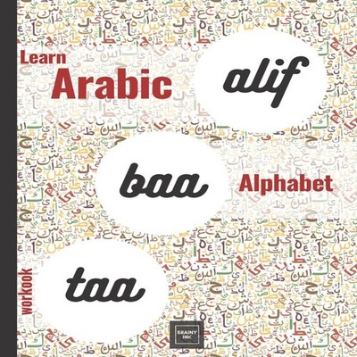 Alif Baa Taa Learn Arabic Alphabet Workbook: Practice the Writing