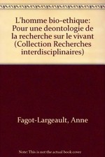 L'homme bio-éthique : pour une deontologie de la recherche sur le vivant|Maloine