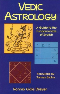 Vedic Astrology: A Guide to the Fundamentals of Jyotish - paperback Dreyer, ...