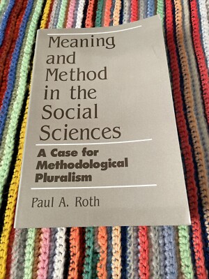 Meaning and Method in the Social Sciences - Paul Roth - PB 1989 - Philosophy