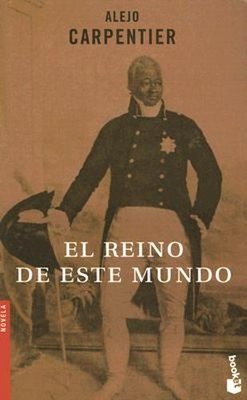 El Reino de Este Mundo Perfect Alejo Carpentier
