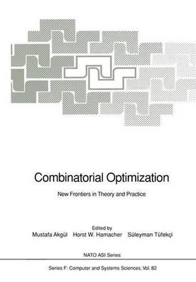 Combinatorial Optimization: New Frontiers in Theory and Practice by Horst W. Ham