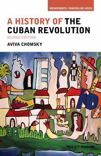 A History of the Cuban Revolution, 2e Chomsky Paperback John Wiley & Sons