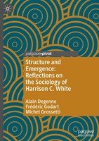 Structure And Emergence: Reflections On The Sociology Of Harrison C. White Alain