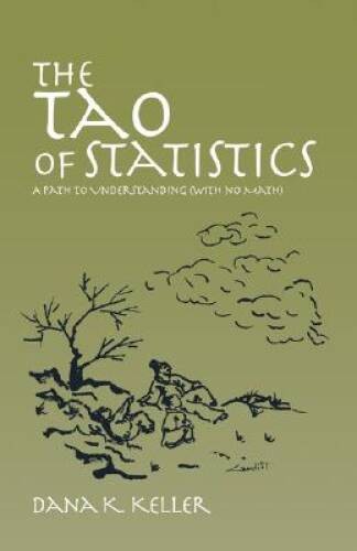 The Tao of Statistics: A Path to Understanding (With No Math ...