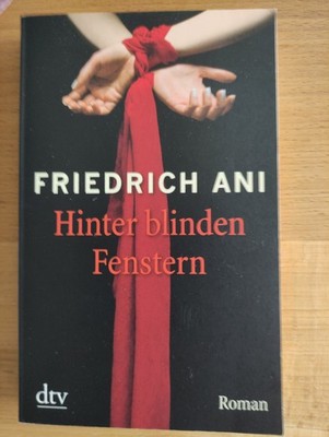 Hinter blinden Fenstern - Friedrich Ani