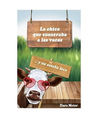 La chica que susurraba a las vacas [y no estaba loca], Meier, Dara