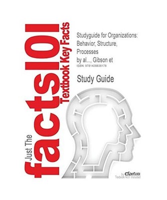 Studyguide for Organizations: Behavior, Structure, Processes by Gibson, James, I