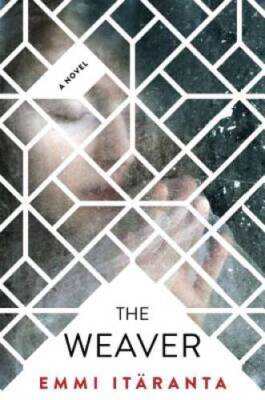 The Weaver - Paperback By ItÃ¤ranta, Emmi - GOOD
