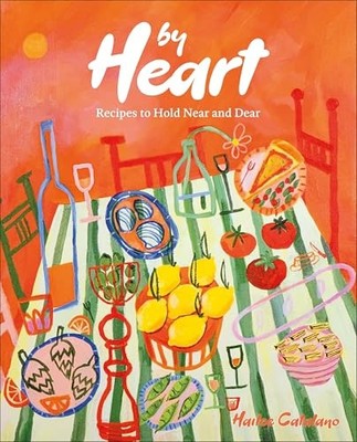 By Heart: Recipes to Hold Near - GOOD
