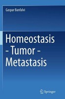 Homeostasis - Tumor - Metastasis Gaspar Banfalvi