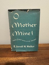O Mother Mine! Happy times with little rhymes R. Serrell W. Walker 1953 hardback