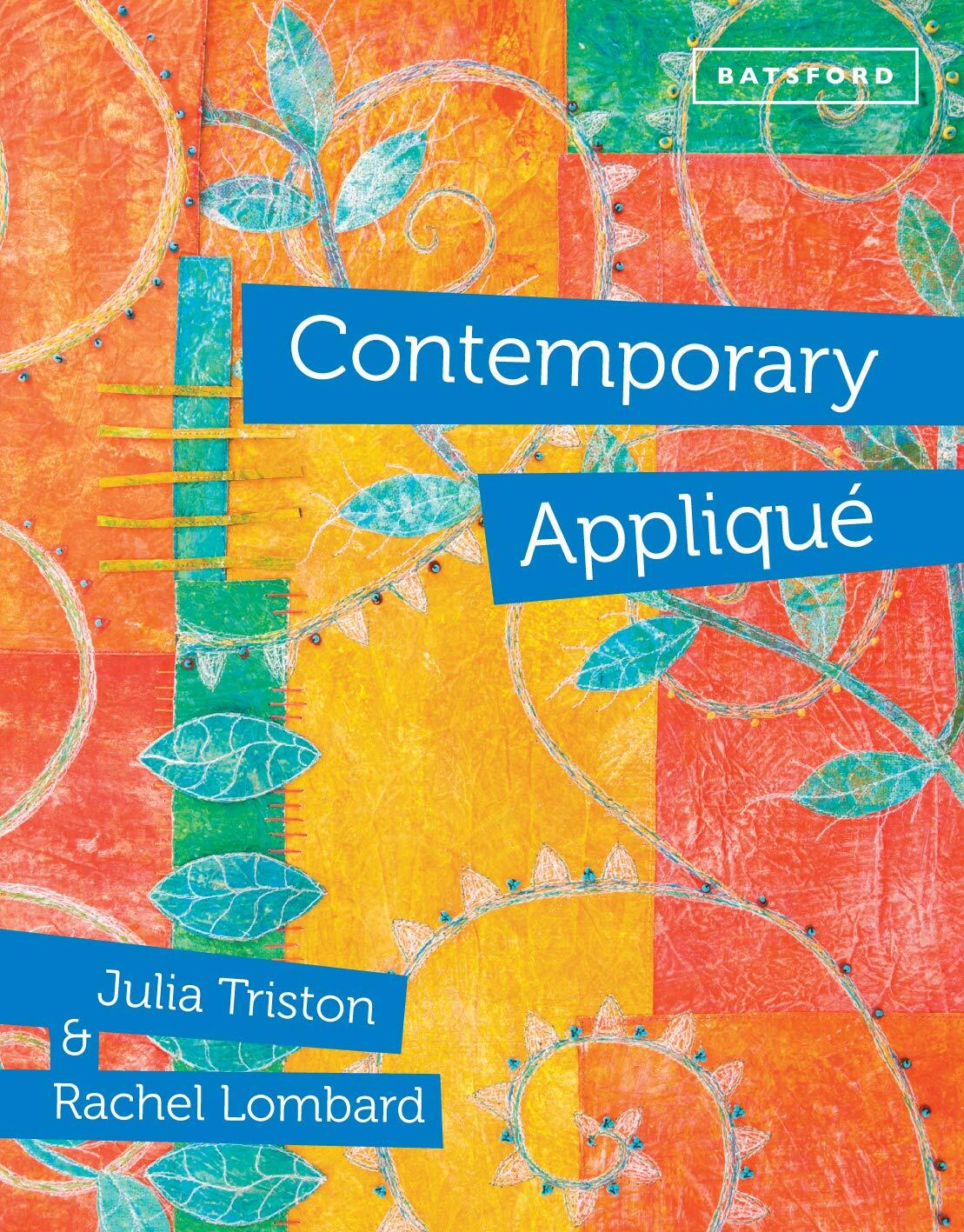 Contemporary Applique: Cutting edge design and techniques in textile art Book