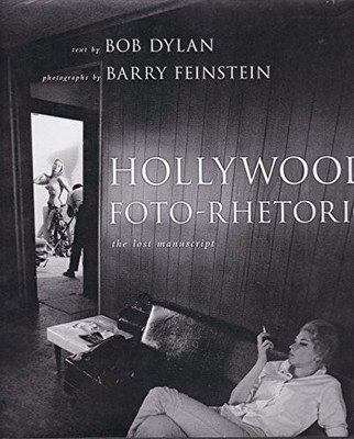 Hollywood Foto-Rhetoric: The Lost Manuscript by Dylan, Bob 1439112509