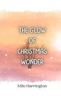 Milo Harrington | The Glow Of Christmas Wonder | Taschenbuch | Englisch (2024)