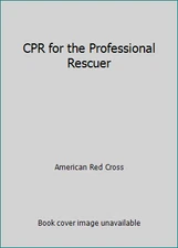 CPR for the Professional Rescuer by American Red Cross