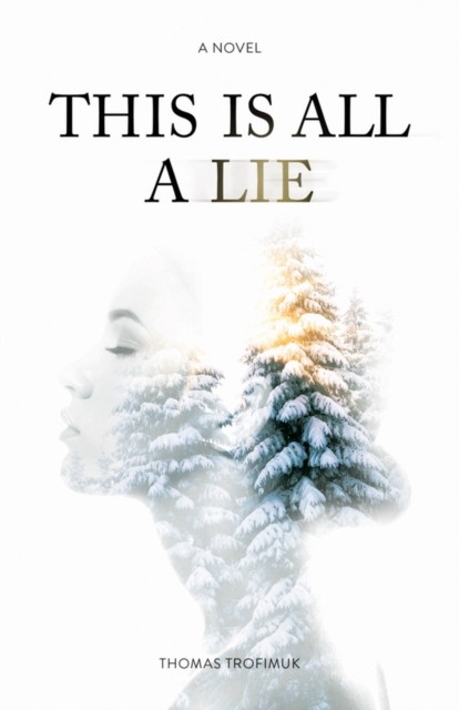 This Is All A Lie by Thomas Trofimuk (PB 2017) - Image 4