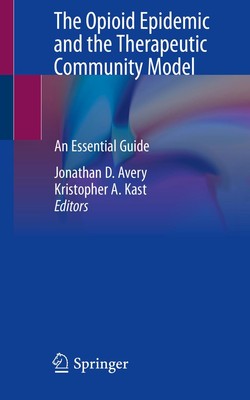 The Opioid Epidemic and the Therapeutic Community Model Kristopher A. Kast