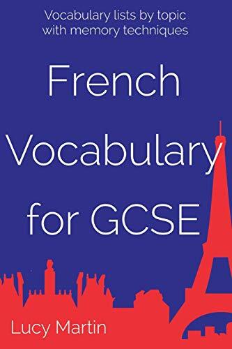French Vocabulary for GCSE: with memory techniques-Lucy Martin