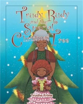 Trudy Rudy and the Special Christmas Tree (Paperback or Softback)