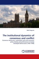 The Institutional Dynamics Of Consensus And Conflict NoëL Vergunst