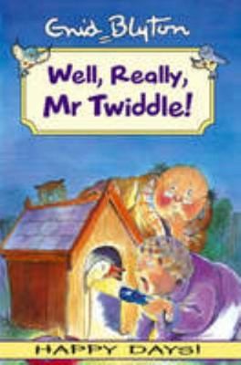 Well,Really,Mr Twiddle! (Happy days!) by Enid Blyton
