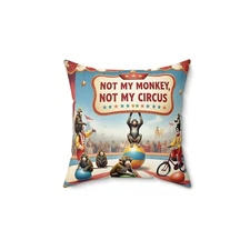 NEW Not My Monkey, Not My Circus Fun Throw Pillow 14X14