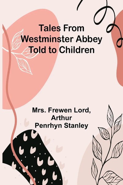 Tales From Westminster Abbey Told To Children | Frewen Lord (U. A.) | Buch-image
