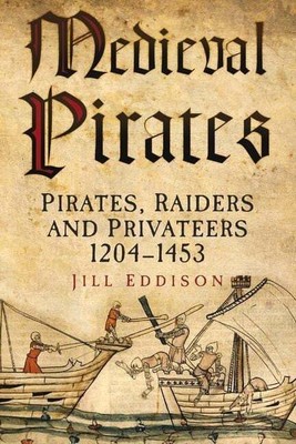 Medieval Pirates: Pirates, Raiders and Privateers Buch The History Press