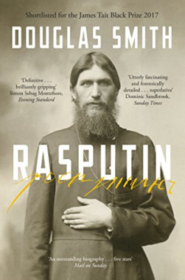 Rasputin: The Biography - Paperback NEW Smith, Douglas 18/05/2017