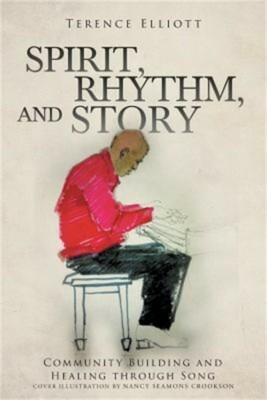 Spirit, Rhythm, and Story: Community Building and Healing Through Song (Paperbac