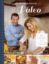 He Won't Know It's Paleo: 100+ Autoimmune Protocol Recipes to Create with...